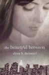 The Beautiful Between - Alyssa B. Sheinmel