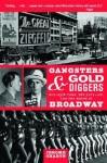 Gangsters and Gold Diggers: Old New York, the Jazz Age, and the Birth of Broadway - Jerome Charyn