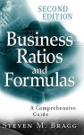 Business Ratios and Formulas: A Comprehensive Guide - Steven M. Bragg