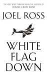 White Flag Down - Joel N. Ross