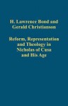 Reform, Representation and Theology in Nicholas of Cusa and His Age. H. Lawrence Bond and Gerald Christianson - H. Lawrence Bond