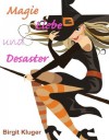 Magie, Liebe und Desaster (Teil 1 Liebe und Desaster Serial) (German Edition) - Birgit Kluger