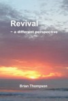 Revival - a different perspective - Brian Thompson