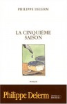 La Cinquième Saison: Roman - Philippe Delerm