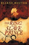 The Ring Of The Slave Prince - Bjarne Reuter