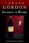 Caretakers of Eternity - Edward Gordon