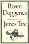 Riven Doggeries - James Tate