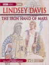 The Iron Hand of Mars (Marcus Didius Falco Series #4) - Lindsey Davis, Anton Lesser, Anna Madeley