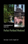 Portlandneighborhood's Guide to the Perfect Portland Weekend - Dana Speer, Angela Scott