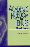 Academic Freedom and Tenure: Ethical Issues - Richard DeGeorge