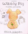 Wibbly Pig Makes Pictures (Wibbly Pig) - Mick Inkpen