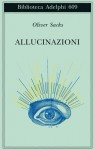 Allucinazioni - Oliver Sacks, Isabella C. Blum