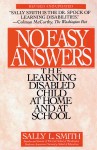 No Easy Answer: The Learning Disabled Child at Home and at School - Sally Smith