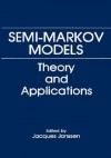 Semi-Markov Models: Theory and Applications - Jacques Janssen