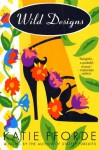 Wild Designs: A Novel By The Author of Stately Pursuits - Katie Fforde