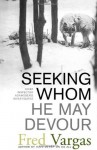 Seeking Whom He May Devour (Chief Inspector Adamsberg Mysteries) - Fred Vargas