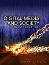 Digital Media and Society: An Introduction - Adrian Athique