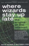 Where Wizards Stay Up Late: The Origins Of The Internet - Katie Hafner, Matthew Lyon