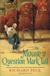 The Mouse with the Question Mark Tail - Richard Peck, Kelly Murphy