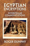 Egyptian Encryptions - Roger Dunphy