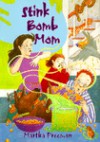 Stink Bomb Mom - Martha Freeman, Molly Delaney