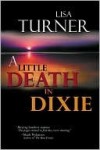 A Little Death In Dixie - Lisa Turner