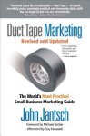 Duct Tape Marketing Revised & Updated: The World's Most Practical Small Business Marketing Guide - John Jantsch