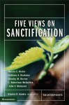 Five Views on Sanctification - Melvin E. Dieter, Stanley N. Gundry, Anthony A. Hoekema, Stanley M. Horton