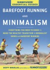 Runner's World Complete Guide to Minimalism and Barefoot Running: How to Make the Healthy Transition to Lightweight Shoes and Injury-Free Running - Scott Douglas