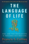 The Language of Life: DNA and the Revolution in Personalized Medicine - Francis S. Collins