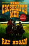 The Crosshatch Men (Mass Market) - Ray Hogan