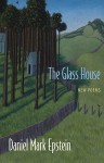 The Glass House: New Poems - Daniel Mark Epstein