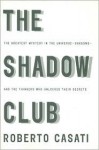 The Shadow Club - Roberto Casati, Abigail Asher