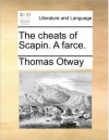 The Cheats Of Scapin - Thomas Otway, Molière