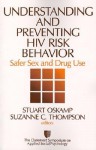 Understanding and Preventing HIV Risk Behavior: Safer Sex and Drug Use - Stuart Oskamp, Suzanne C. Thompson