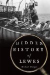 Hidden History of Lewes - Michael Morgan