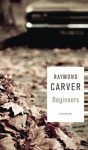 Beginners - Raymond Carver, Sjaak Commandeur