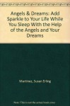 Angels & Dreams: Add Sparkle to Your Life While You Sleep With the Help of the Angels and Your Dreams - Susan Erling Martinez, Sherokee Ilse