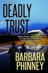 Deadly Trust - Barbara Phinney