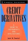 Credit Derivatives: A Guide to Instruments and Applications - Janet M. Tavakoli