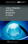 Labour Disputes and their Resolution in China - Jie Shen