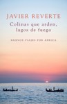 Colinas que arden, lagos de fuego - Javier Reverte