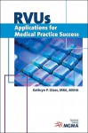 RVU's: Applications for Medical Practice Success - Kathryn P. Glass