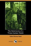 The Adventures of a Three-Guinea Watch (Dodo Press) - Talbot Baines Reed