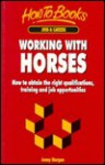 Working With Horses: How to Obtain the Right Qualifications, Training and Job Opportunities (Jobs & Careers) - Jenny Morgan