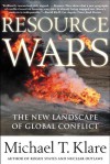 Resource Wars: The New Landscape of Global Conflict - Michael T. Klare