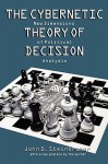 The Cybernetic Theory of Decision: New Dimensions of Political Analysis - John D. Steinbruner