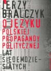 O języku polskiej propagandy politycznej lat siedemdziesiątych - Jerzy Bralczyk