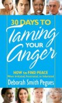 30 Days to Taming Your Anger: How to Find Peace When Irritated, Frustrated, or Infuriated - Deborah Smith Pegues