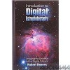 Introduction To Digital Astrophotography: Imaging The Universe With A Digital Camera - Robert Reeves